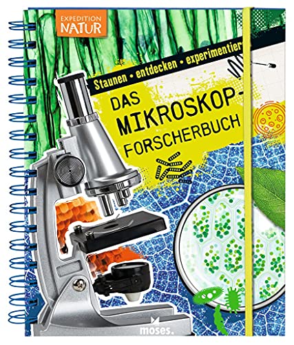 moses. Expedition Natur: Das Mikroskop-Forscherbuch, Einleitung in die Mikroskopie, Mikroskopbuch für kleine Forscher, Lernbuch für Kinder ab 8 Jahren